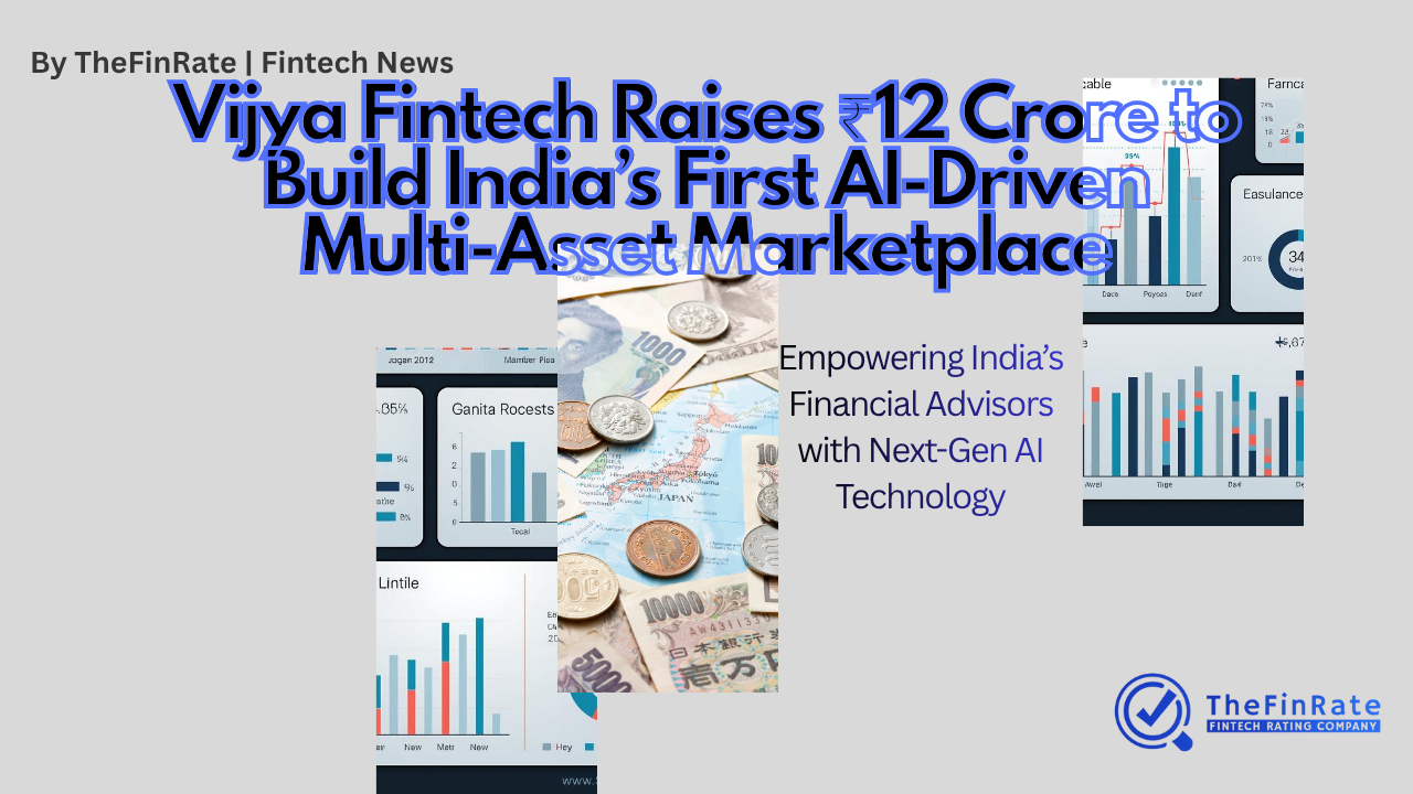 Vijya Fintech Raises ₹12 Crore Seed Funding to Build India’s First AI-Driven Multi-Asset Marketplace