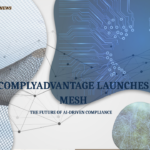 ComplyAdvantage launches Mesh