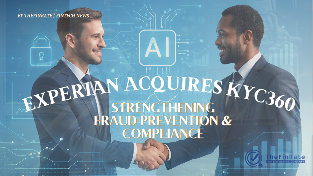 Experian Acquires KYC360 to Strengthen Fraud Prevention and Compliance Capabilities