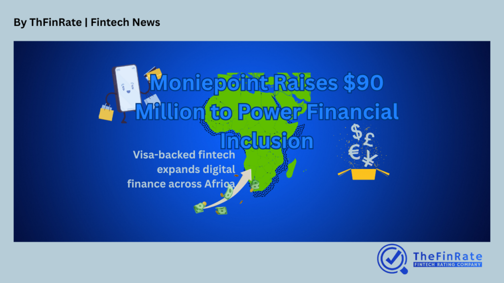 Visa-Backed Moniepoint Secures $90 Million to Expand Financial Inclusion Across Africa