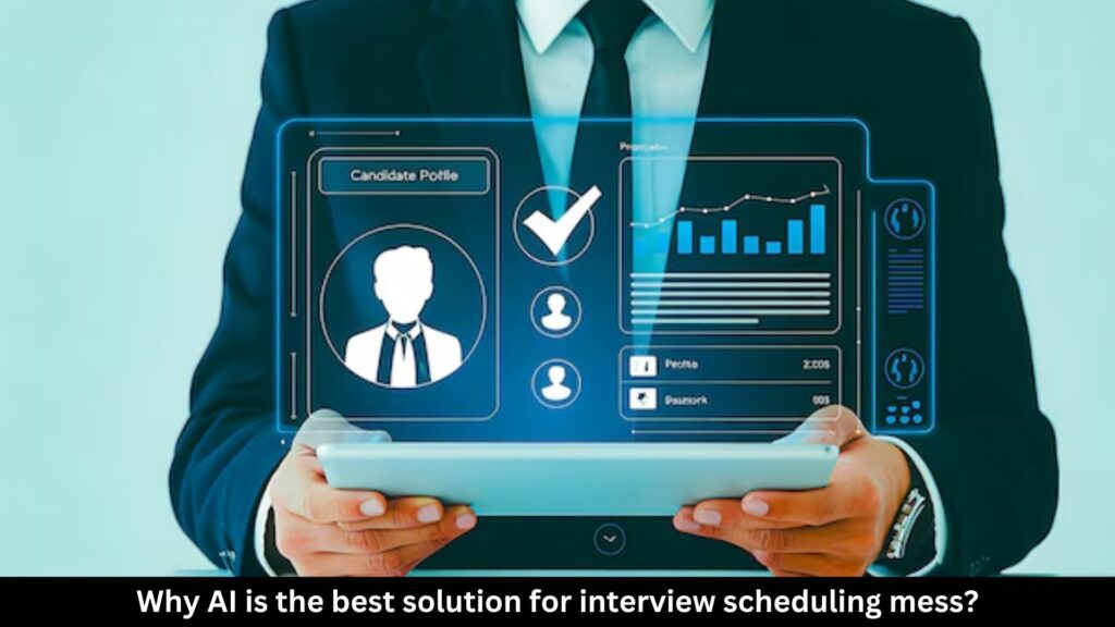 Why AI is the best solution for interview scheduling mess?