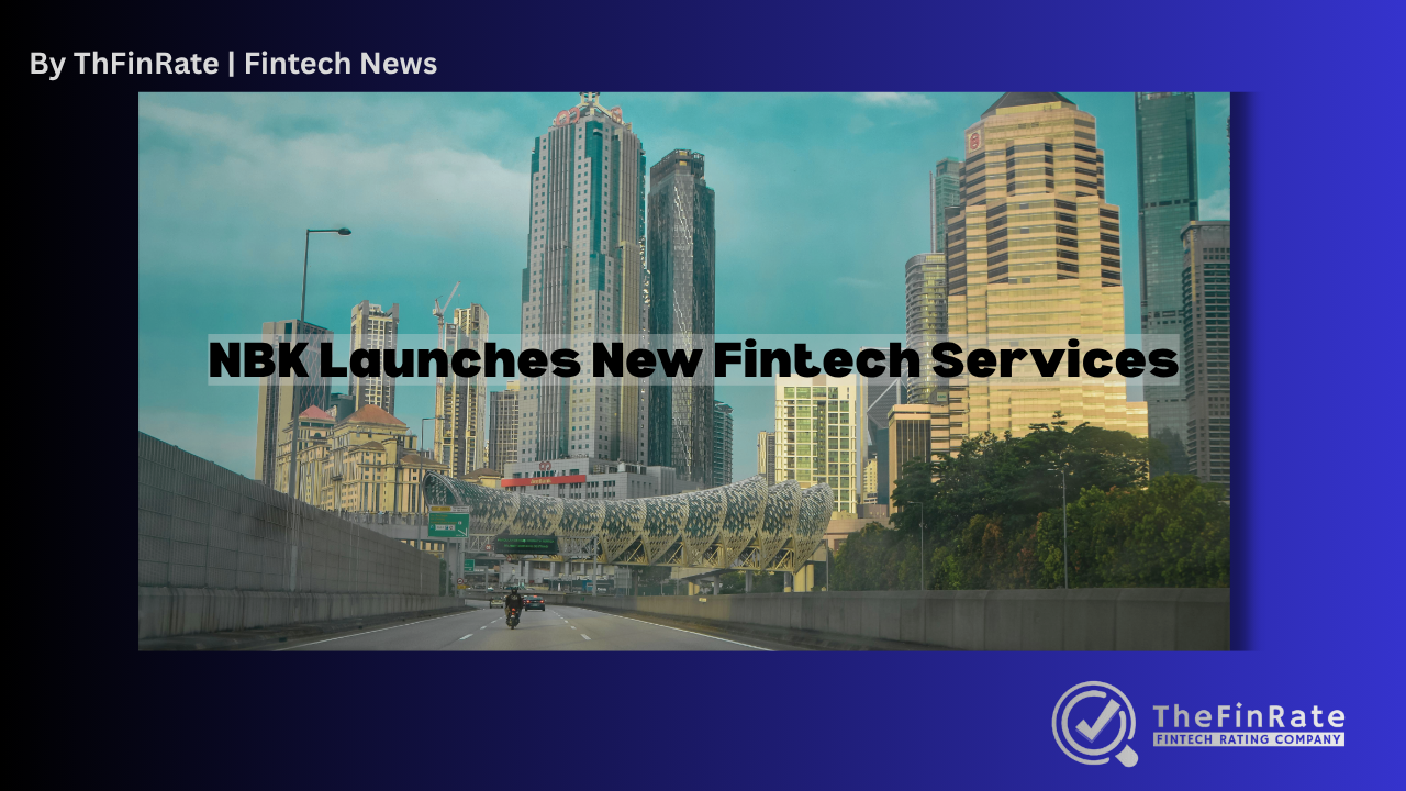 NBK Launches New Fintech Services to Accelerate Kuwait’s Digital Economy and Boost Financial Inclusion