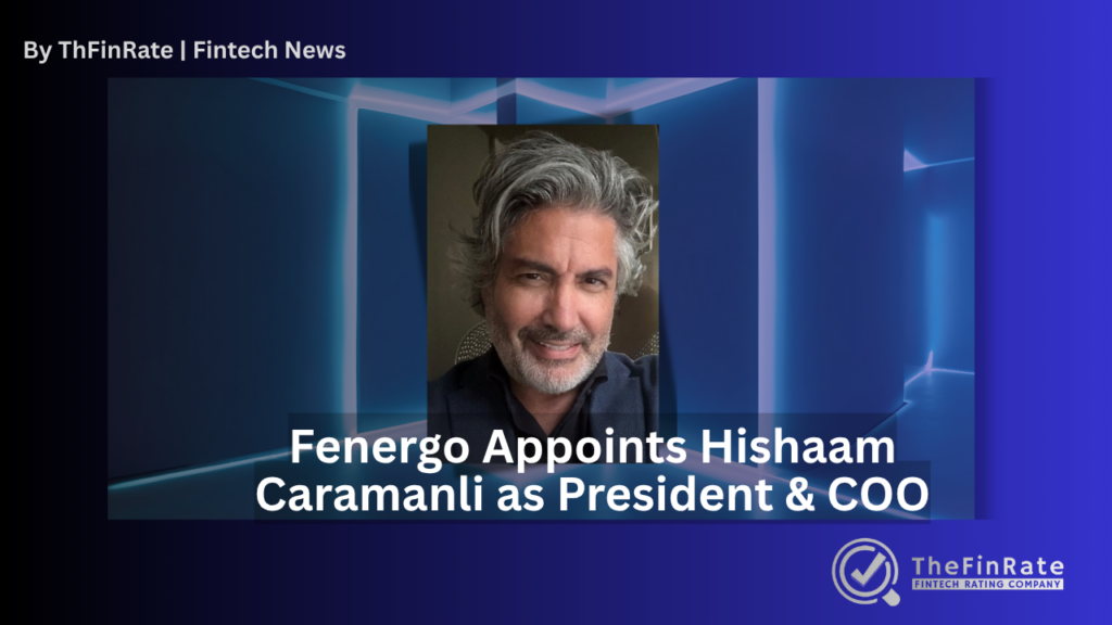 Fenergo Appoints Banking Tech Veteran Hishaam Caramanli as President and COO