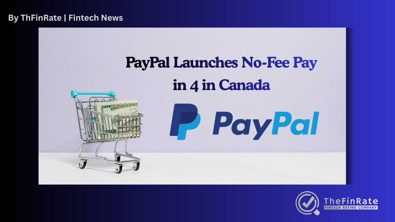 PayPal Launches No-Fee “Pay in 4” BNPL in Canada Ahead of the Holiday Rush