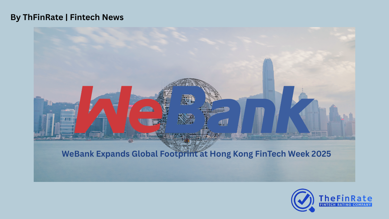 WeBank and WeBank Technology Services Mark Global Expansion at Hong Kong FinTech Week 2025