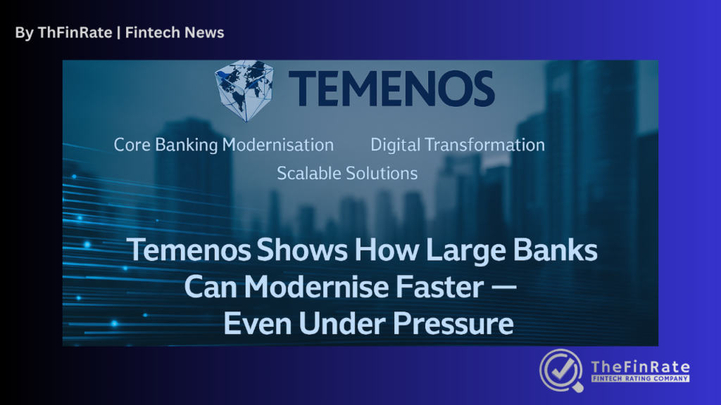 Temenos Shows How Large Banks Can Modernise Faster — Even Under Pressure
