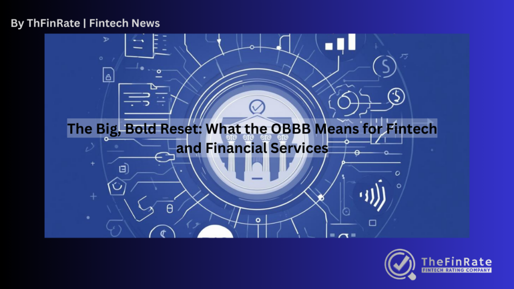 The Big, Bold Reset: What the OBBB Means for Fintech and Financial Services
