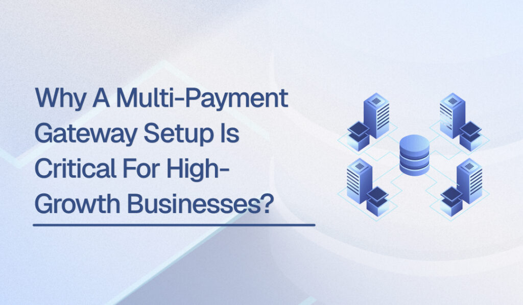 Multi-Gateway Setup: When and Why Your Business Needs It