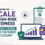 How to Scale a High-Risk Business Without Losing Your Payment Account
