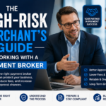 The High-Risk Merchant’s Guide to Working with a Payment Broker