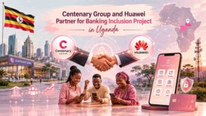 Centenary Group and Huawei partnership showing digital banking and financial inclusion technology in Uganda.